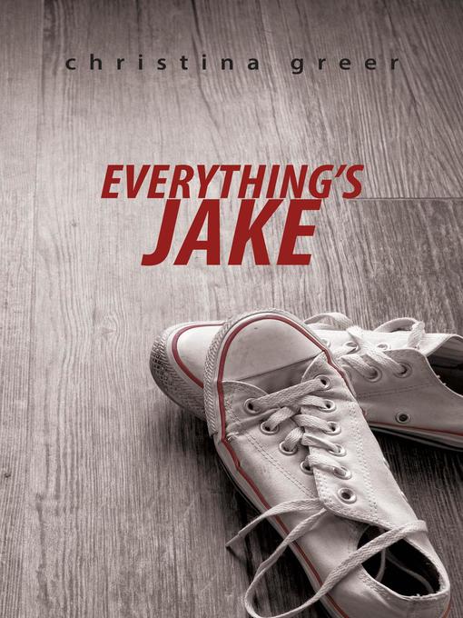 Title details for Everything's Jake by Christina Greer - Available